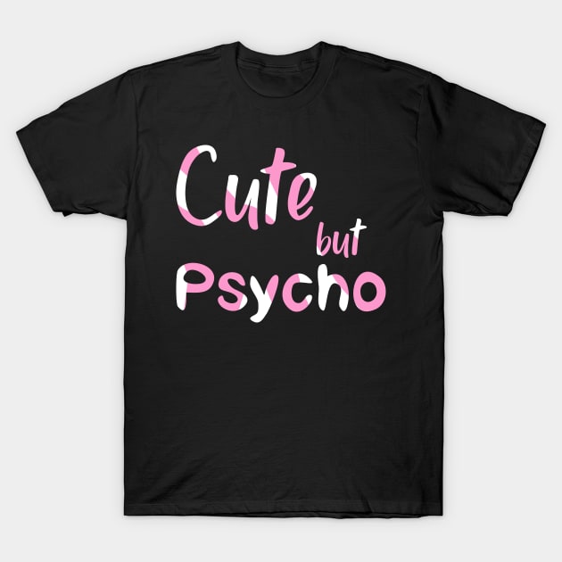 Cute But Psycho pink candy T-Shirt by FOGSJ